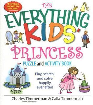 Paperback The Everything Kids' Princess Puzzle and Activity Book: Play, Search, and Solve Happily Ever After! Book