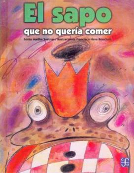 Hardcover El Sapo Que No Queria Comer = The Toad That Refused to Eat [Spanish] Book