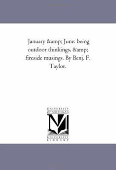 Paperback January and June: Being Out-Door Thinkings, and Fire-Side Musings. by Benj. F. Taylor. Book
