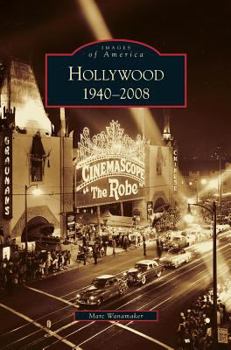 Hollywood: 1940-2008 (Images of America: California) - Book  of the Images of America: California