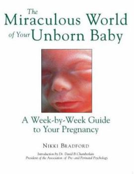 Paperback The Miraculous World of Your Unborn Baby: A Week-By-Week Guide to Your Pregnancy Book