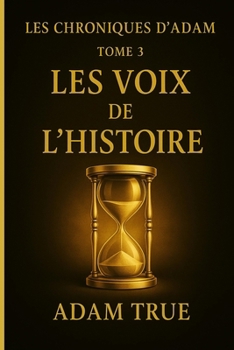 Paperback Les Chroniques d'Adam: Tome 3-Les Voix de l'Histoire (French Edition) [French] Book