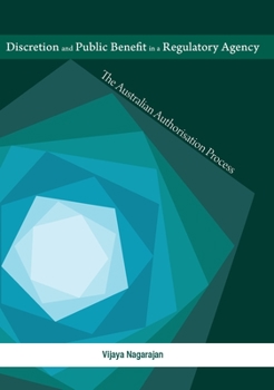 Paperback Discretion and Public Benefit in a Regulatory Agency: The Australian Authorisation Process Book