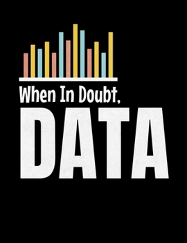 When In Doubt, Data: Daily Planner 2020 | Gift For Computer Data Science Related People.