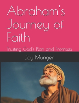 Paperback Abraham's Journey of Faith: Trusting God's Plan and Promises Book
