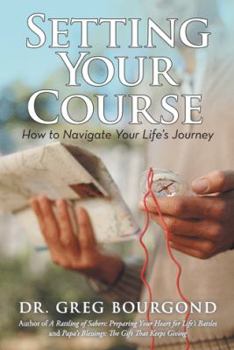 Paperback Setting Your Course: How to Navigate Your Life's Journey Book
