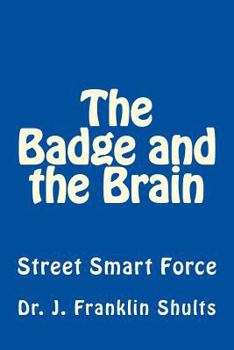 Paperback The Badge and the Brain: Street Smart Force Book