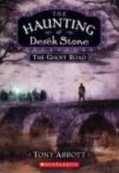 The Ghost Road (The Haunting of Derek Stone, Book 4) - Book #4 of the Haunting of Derek Stone
