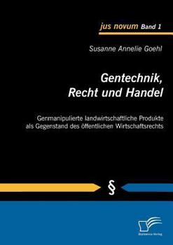 Paperback Gentechnik, Recht und Handel: Genmanipulierte landwirtschaftliche Produkte als Gegenstand des öffentlichen Wirtschaftsrechts [German] Book