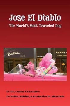 Paperback Jose el Diablo - (The Devil): The Worlds Most Traveled Dog Book
