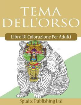 Paperback Tema Dell'orso: Libro Di Colorazione Per Adulti [Italian] Book