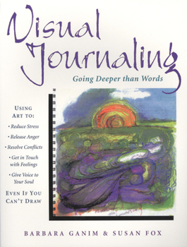 Paperback Visual Journaling: Going Deeper Than Words Book