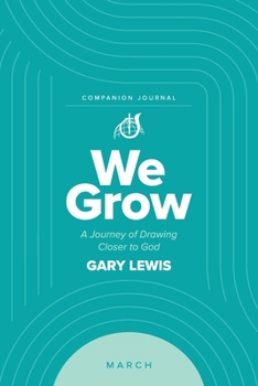 Paperback We Grow Companion Journal: A Journey of Drawing Closer to God - March Book