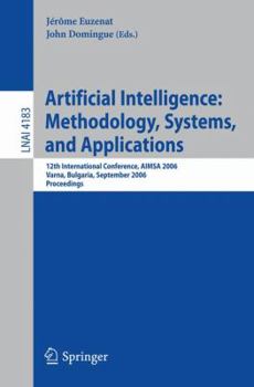 Paperback Artificial Intelligence: Methodology, Systems, and Applications: 12th International Conference, Aimsa 2006, Varna, Bulgaria, September 12-15, 2006, Pr Book