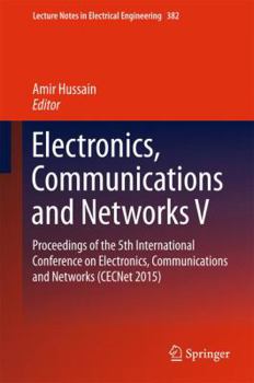 Hardcover Electronics, Communications and Networks V: Proceedings of the 5th International Conference on Electronics, Communications and Networks (Cecnet 2015) Book