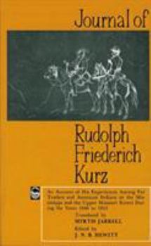 Paperback Journal of Rudolph Friederich Kurz: An Account of His Experiences Among Fur Traders and American Indians on the Mississippi and the Upper Missouri Riv Book