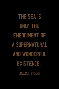 Paperback The Sea Is Only The Embodiment Of A Supernatural And Wonderful Existence.: All Purpose 6x9 Blank Lined Notebook Journal Way Better Than A Card Trendy Book
