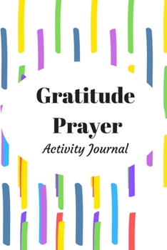 Paperback Gratitude Prayer: Colorful Striped Daily Weekly Self-Reflection Journal Notebook Organizer: Activity Journal Book