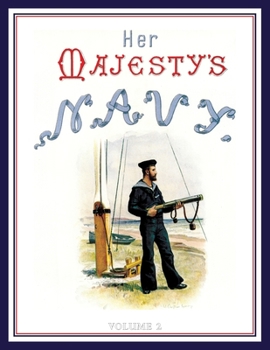 Paperback HER MAJESTY'S NAVY 1890 Including Its Deeds And Battles Volume 2 Book