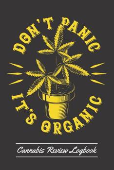 Paperback Don't Panic It's Organic: Cannabis Review Logbook Book