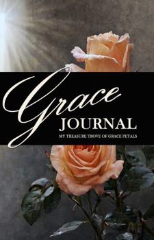 Grace Journal: My Treasure Trove of Grace Petals