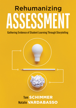 Paperback Rehumanizing Assessment: Gathering Evidence of Student Learning Through Storytelling (Transforming Assessment Through Storytelling) Book