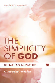 Paperback The Simplicity of God: A Theological Invitation Book