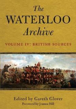 Hardcover The Waterloo Archive: Volume 4 - British Sources Book