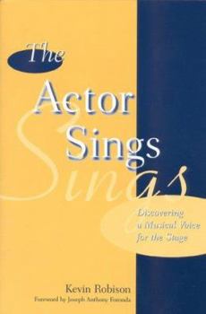 Paperback The Actor Sings: Discovering a Musical Voice for the Stage Book