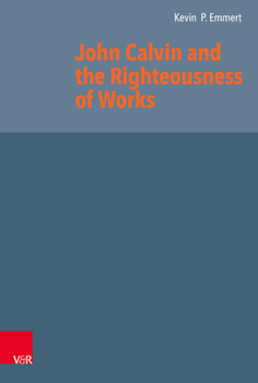 Hardcover John Calvin and the Righteousness of Works Book