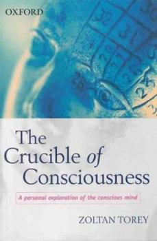 Paperback The Crucible of Consciousness: A Personal Exploration of the Conscious Mind Book