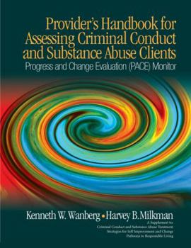 Hardcover Provider&#8242;s Handbook for Assessing Criminal Conduct and Substance Abuse Clients: Progress and Change Evaluation (Pace) Monitor; A Supplement to C Book