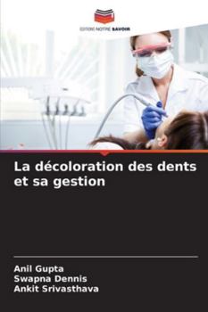 La décoloration des dents et sa gestion (French Edition)