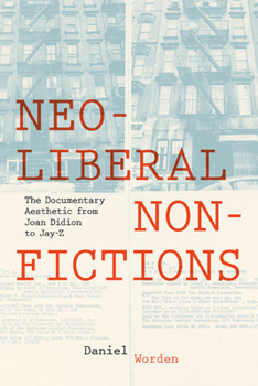 Paperback Neoliberal Nonfictions: The Documentary Aesthetic from Joan Didion to Jay-Z Book