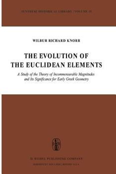 Paperback The Evolution of the Euclidean Elements: A Study of the Theory of Incommensurable Magnitudes and Its Significance for Early Greek Geometry Book