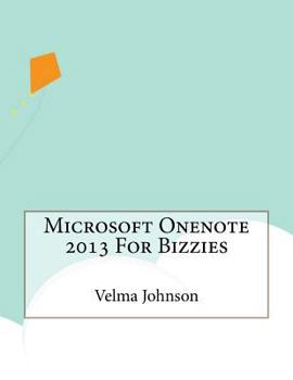 Paperback Microsoft Onenote 2013 For Bizzies Book