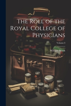 Paperback The Roll of the Royal College of Physicians; Volume I Book