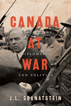 Hardcover Canada at War: Conscription, Diplomacy, and Politics Book