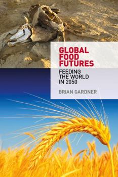 Paperback Global Food Futures: Feeding the World in 2050 Book