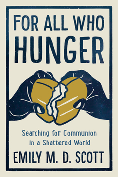 Hardcover For All Who Hunger: Searching for Communion in a Shattered World Book