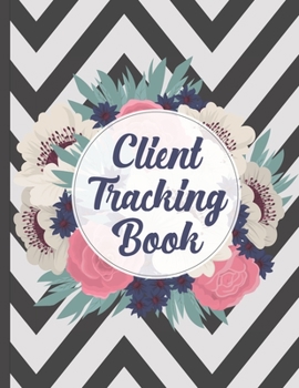 Paperback Client Tracking Book: Customer Tracking Log Book with alphabetized tabs and area for personal notes on products, services, dates, and time. Book
