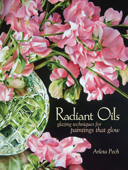 Paperback Radiant Oils: Glazing Techniques for Fruit and Flower Paintings That Glow Book
