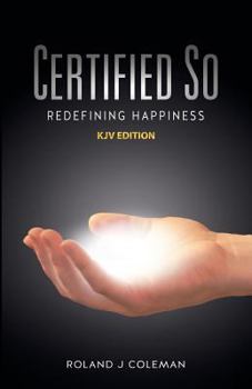 Paperback Certified So: Redefining Happiness - KJV Edition Book