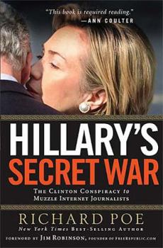 Hardcover Hillary's Secret War: The Clinton Conspiracy to Muzzle Internet Journalists Book