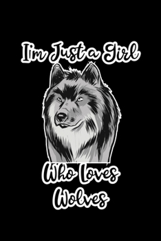 Just a Girl Who Loves Wolves: Wolves Notebook | Journal or Notepad for Girls | Cute Wolves Lovers Gift for Girls (Lined, 6" x 9”)