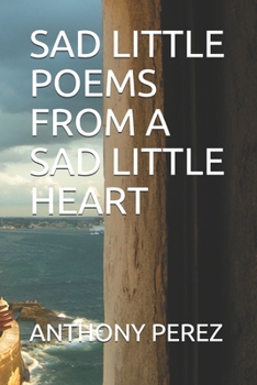 Paperback Sad Little Poems from a Sad Little Heart Book