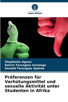 Paperback Präferenzen für Verhütungsmittel und sexuelle Aktivität unter Studenten in Afrika [German] Book