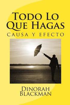 Paperback Todo Lo Que Hagas: causa y efecto [Spanish] Book