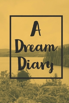 Paperback A Dream Diary: Dream journal. A blank lined journal for anyone interested in learning more about dreaming. Keeping a dream journal an Book