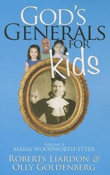 God's Generals For Kids: Maria Woodworth-Etter